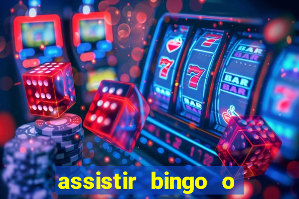 assistir bingo o rei das manhas filme completo dublado